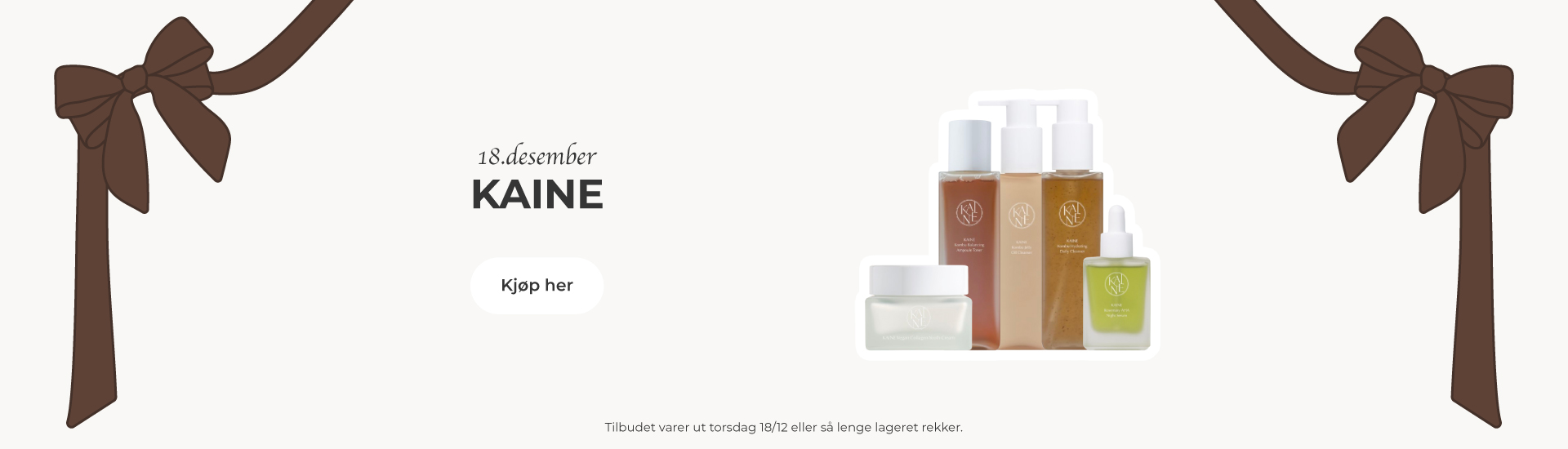 Ekstra gode priser på KAINE!